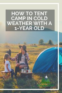 How to Tent Camp in Cold Weather with a 1-Year Old