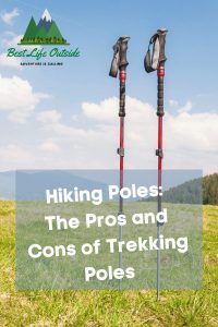 Hiking Poles: The Pros and Cons of Using Trekking Poles