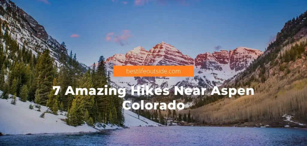7 Amazing Hikes near Aspen Colorado