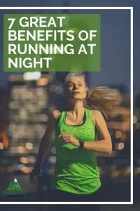 7 Great Benefits of Running at Night