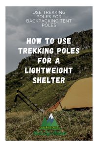 How to Use Trekking Poles for a Lightweight Shelter