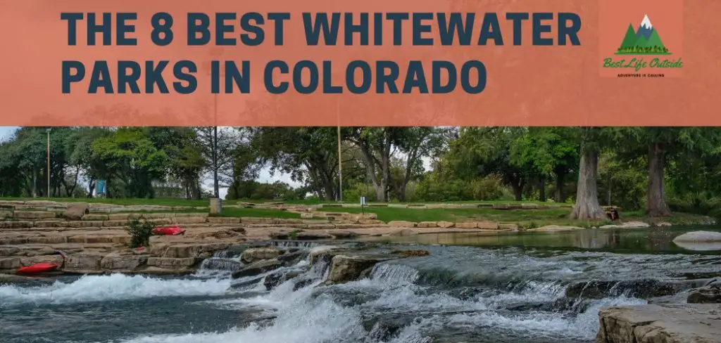 The 8 Best Whitewater Parks in Colorado