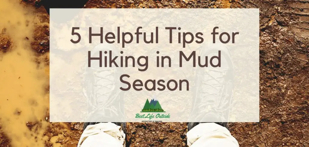 5 Helpful Tips for Hiking in Mud Season