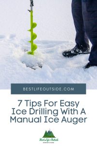 7 Tips For Easy Ice Drilling With A Manual Ice Auger