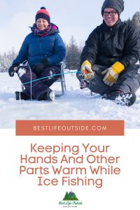 Keeping Your Hands And Other Parts Warm While Ice Fishing