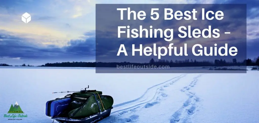 The 5 Best Ice Fishing Sleds