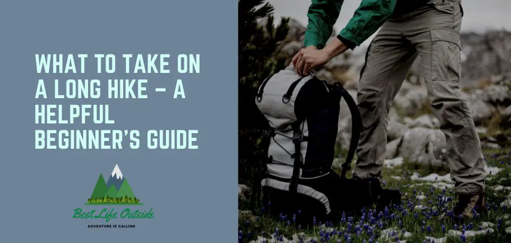 What to Take on a Long Hike - a Helpful Beginner's Guide - Best Life ...