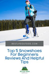 Top 5 Snowshoes For Beginners Reviews And Helpful Tips