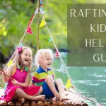 Rafting with Kids A Helpful Guide