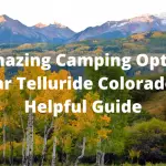 6 Amazing Camping Options Near Telluride Colorado
