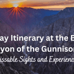 One Day Itinerary at the Black Canyon of the Gunnison: Unmissable Sights and Experiences